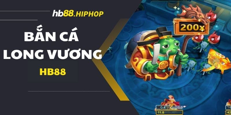 Đôi nét sơ lược game bắn cá Long Vương HB88