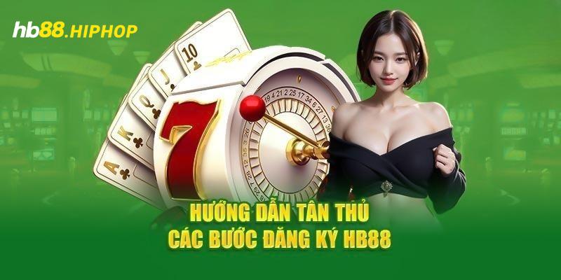 Đăng Ký HB88 - Cơ Hội Giải Trí Online Hàng Đầu Việt Nam