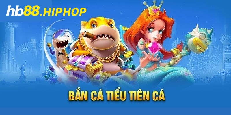 Sơ qua về game bắn cá tiểu tiên cá