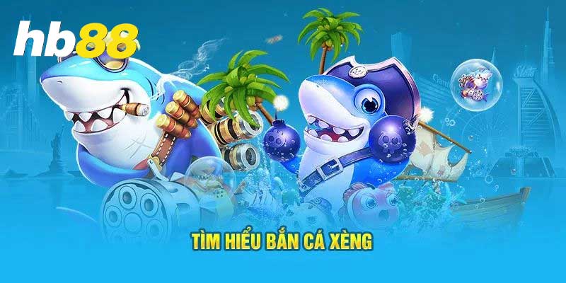 giới thiệu bắn cá xèng